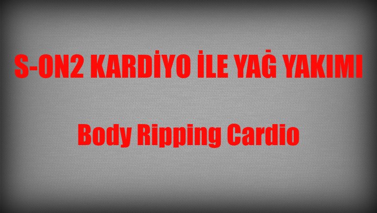 Body Ripping Cardio – Vücudunu Parçala