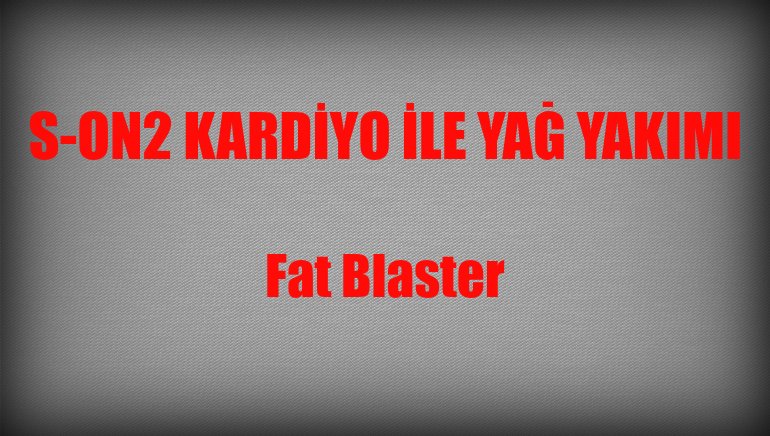Fat Blaster Cardio – Yağlardan Arınma