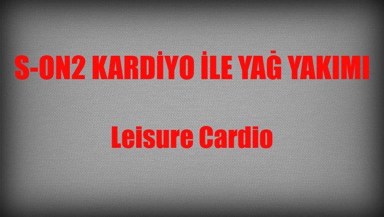 Leisure Cardio – Gündelik Kardiyo